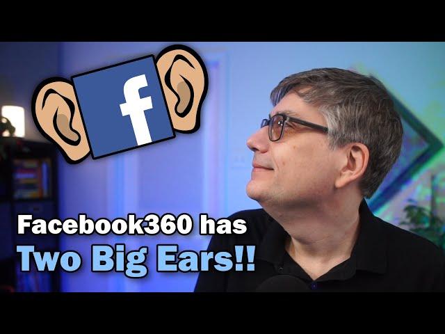 Facebook360 has Two Big Ears!!