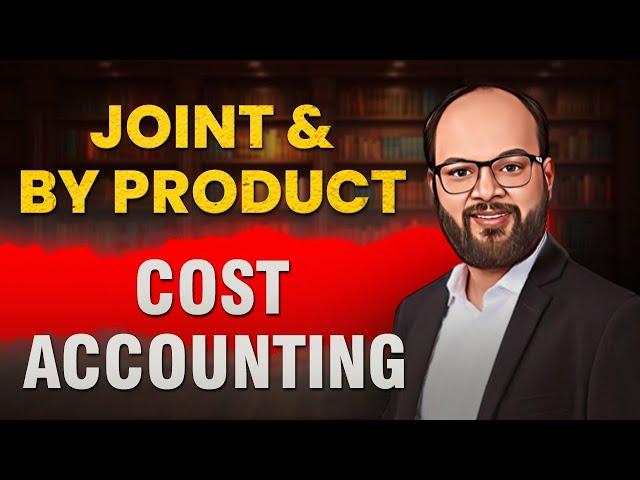 Joint and By Product Costing | Cost Accounting | CA | CMA | B.COM | BBA | ACCA | CIMA