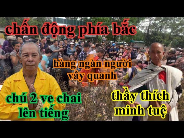 CHẤN ĐỘNG PHÍA BẮC CHÚ 2 VE CHAI LÊN TIẾNG THẦY THÍCH MINH TUỆ ???