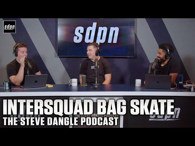 Intersquad Bag Skate | The Steve Dangle Podcast