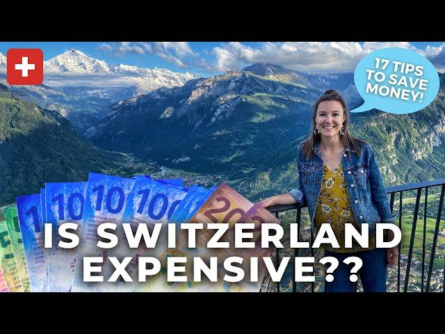 SWITZERLAND ON A BUDGET | 17 Tips to SAVE MONEY on your Swiss Vacation | Is Switzerland expensive?