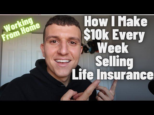 How I Make 10k Per Week Selling Life Insurance From Home At Age 23