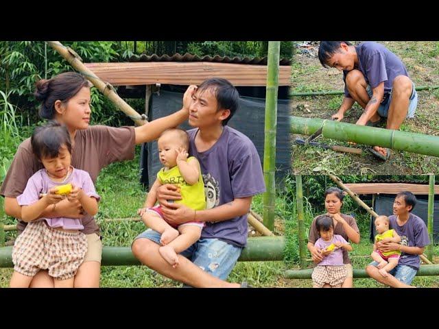 Single father,Step by step make a house with bamboo , wife is very happy and happy, loves her