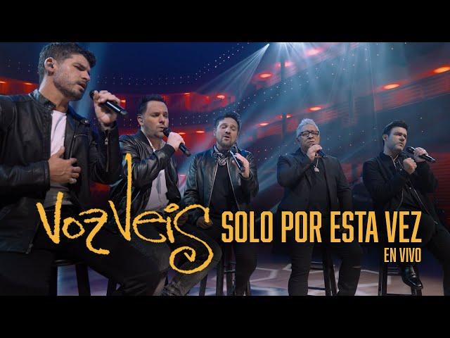 Voz Veis - Solo Por Esta Vez (Concierto)