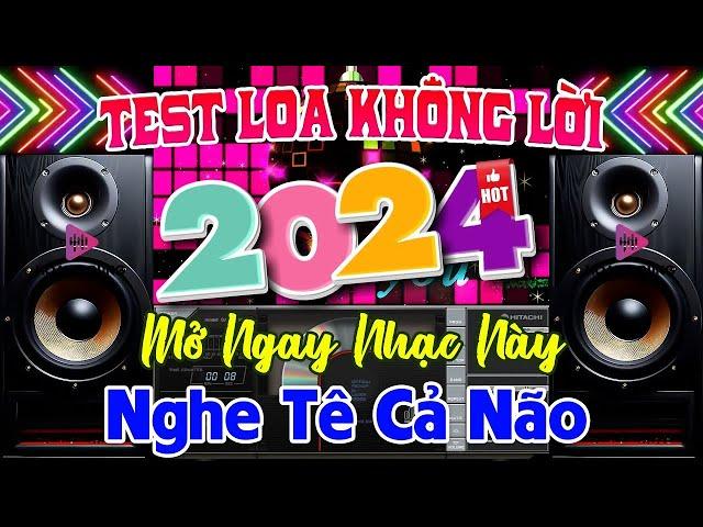 Nhạc Test Loa CHUẨN 8D BASS CĂNG NHƯ BÃO - MỞ TO LK Nhạc DISCO REMIX Không Lời NGHE TÊ CẢ NÃO
