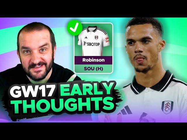 ROBINSON IN?  | EARLY TEAM THOUGHTS | GAMEWEEK 17 | Fantasy Premier League Tips 2024/25