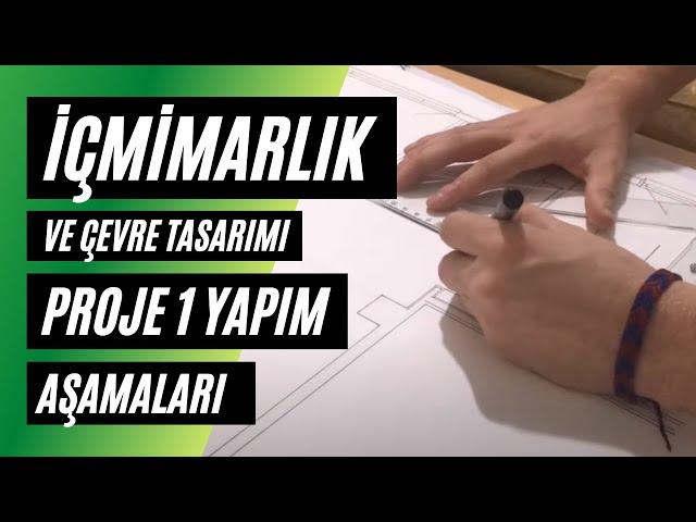 İç Mimarlık Ve Çevre Tasarımı Hakkında | Proje I , II Yapım Aşamaları [HD]