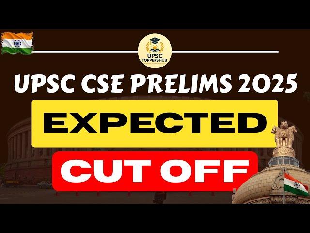 UPSC Prelims 2025 | UPSC Prelims Expected Cut Off 2025 | Full Details
