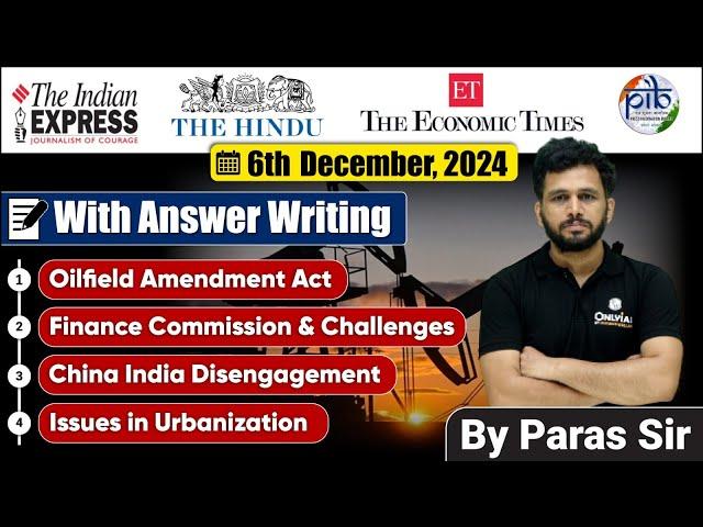 6 December 2024 | Editorial Discussion | Oilfield Amendment Act, China India Disengagement