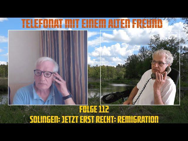 Telefonat mit einem alten Freund - Folge 112 - Solingen: jetzt erst recht: Remigration