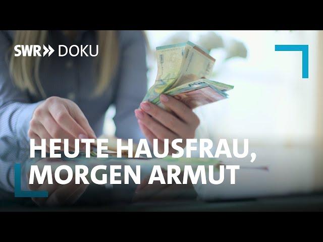 Heute Hausfrau, morgen Armut - Wie Frauen besser vorsorgen können | SWR Doku