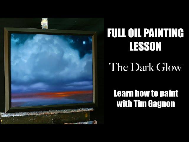 Full Oil Painting Lesson - The Dark Glow - Learn how to paint with Tim Gagnon