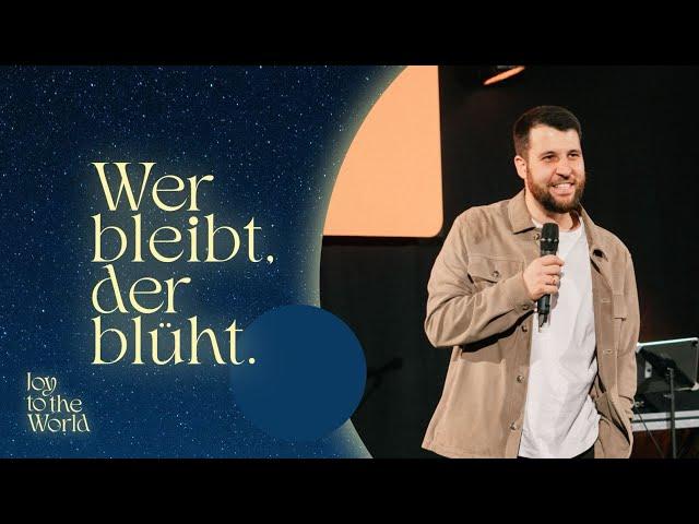 Wer bleibt, der blüht | Joy to the world | Christian Schneider | 01.12.2024