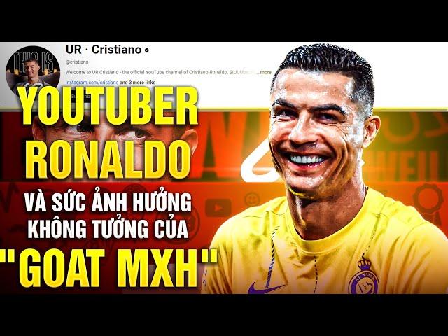 RONALDO NÁO LOẠN YOUTUBE XỨNG DANH ÔNG VUA MẠNG XÃ HỘI