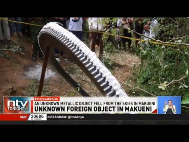 Police, Kenya Space Agency officials say the metal object that landed in Makueni is a foreign object