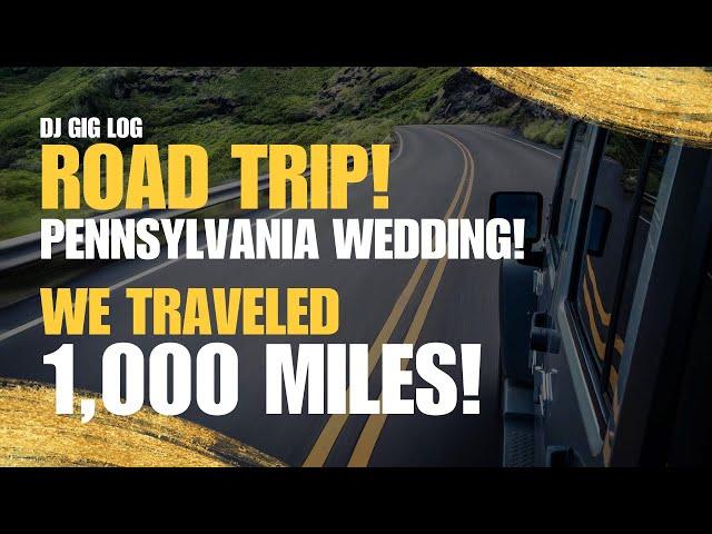 DJ GIG LOG: ROAD TRIP WEDDING! | WE WENT TO PENNSYLVANIA!