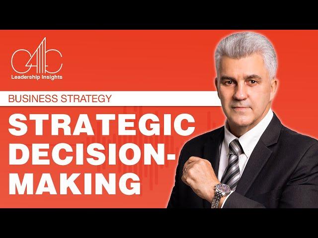 Leadership Insights: Business Strategy : Strategic Decision-Making