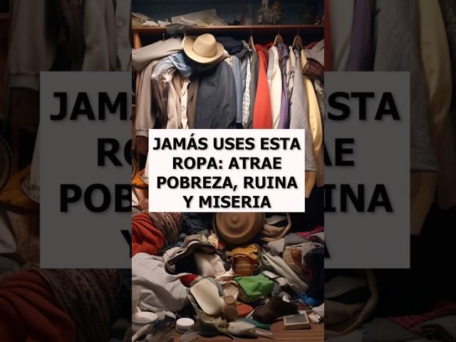 Tira esta ROPA de tu Clóset: Atraen Desprecio, Pobreza, Sufrimiento, Ruina y Miseria