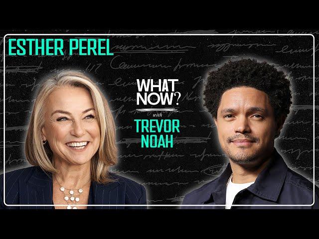 Meet Esther Perel – One of My Favorite People | What Now? with Trevor Noah Podcast