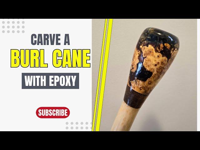 WOODCARVING a BURL CANE and EPOXY