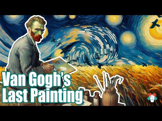 Where Did Van Gogh Paint His Last Painting? | AMAZING Art History! 7min