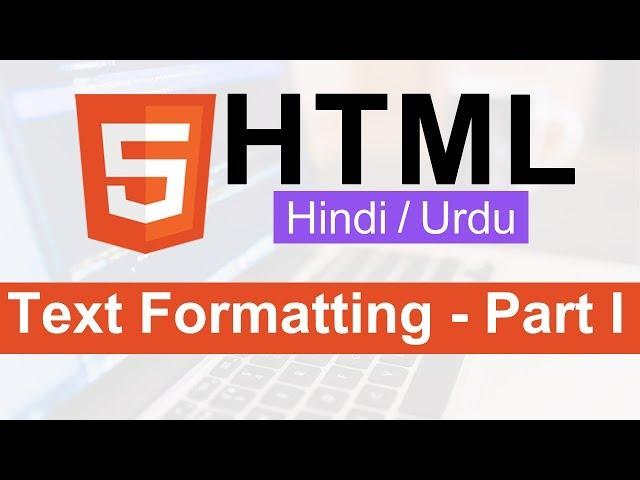 HTML Text Formatting Tags Tutorial in Hindi / Urdu - Part I