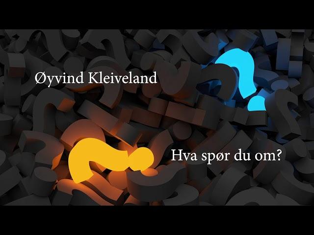 Preken Øyvind Kleiveland - Hva spør du om?