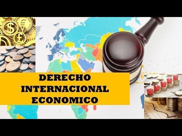 DERECHO INTERNACIONAL ECONOMICO