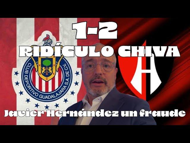 ¡Ridículo Chiva! Eliminados y humillados por el Atlas. Javier Hernández, el fraude más grande