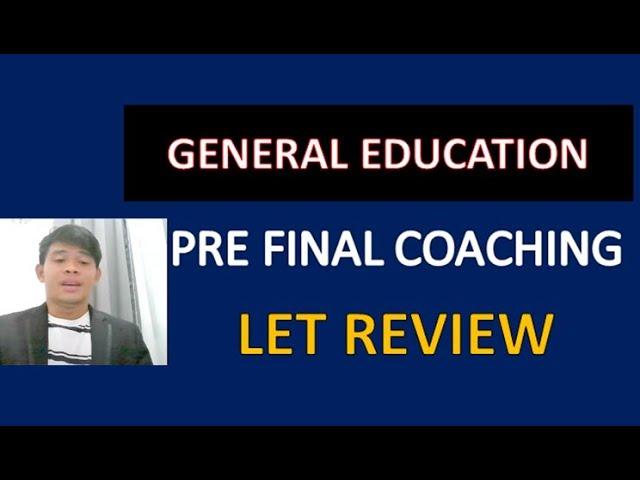 PRE FINAL COACHING GENERAL EDUCATION LET REVIEW DRILLS