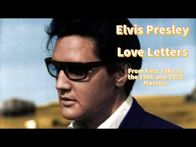 Elvis Presley - Love Letters - From First Take to the 1966 and 1970 Masters