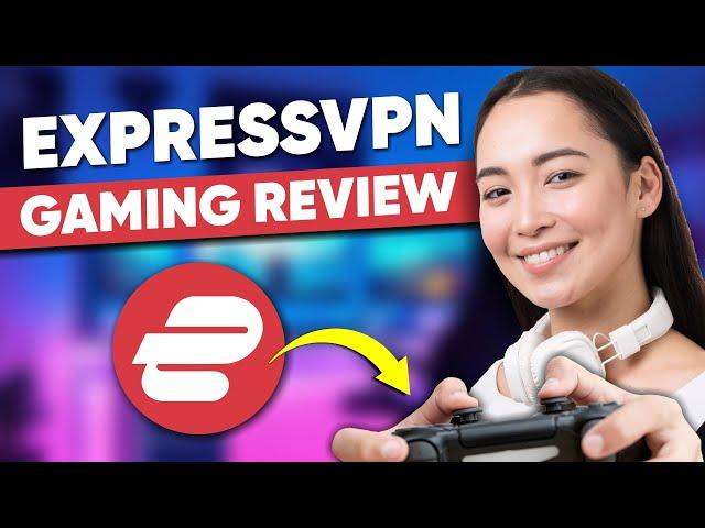 ExpressVPN Gaming Review: Best VPN for Gaming