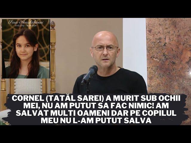 Cornel(tatăl Sarei) Am salvat mulți oameni dar pe copilul meu nu l-am putut salva