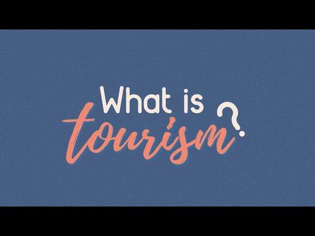 What is Tourism? (Introduction to Tourism Principles)