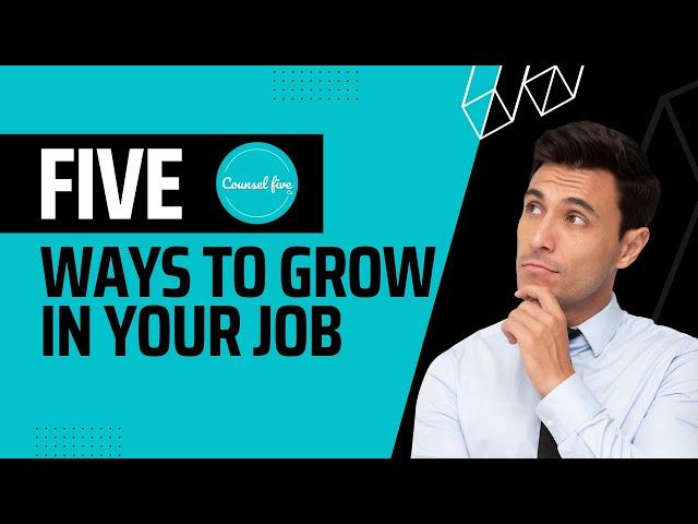 5 Secrets of Growing in Your Job | Career Growth | Build a successful career