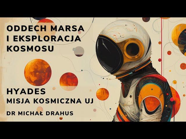 HYADES - misja kosmiczna UJ - dr Michał Drahus