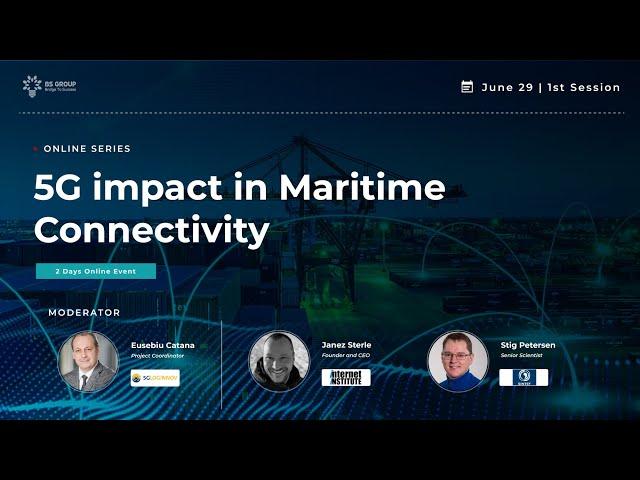 BS Group Virtual Conference: 5G Impact in Maritime Connectivity - Session 1