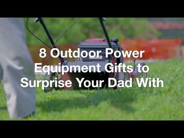 8 Outdoor Power Equipment to Surprise Your Dad With