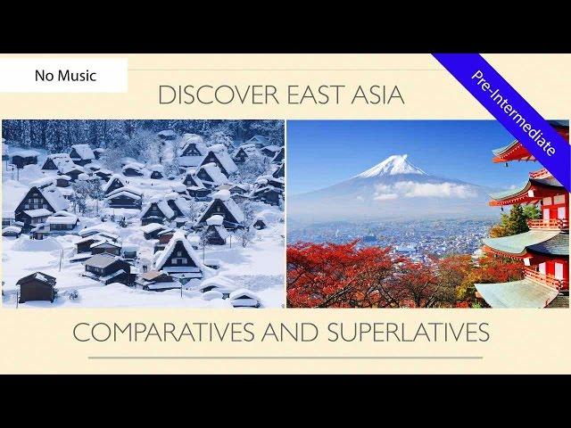 Comparative & Superlative Adjectives & Adverbs: Discover East Asia (No Music)