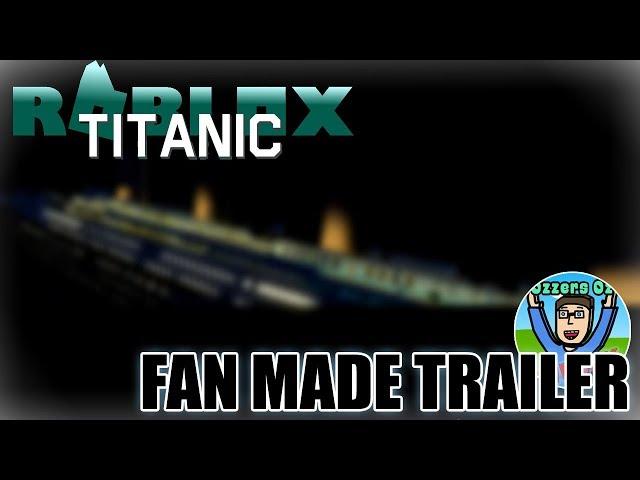 Roblox Titanic 2.0 Fan Made Trailer | Ozzers Oz