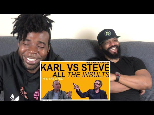 KARL VS STEVE - ALL THE INSULTS (Part 1) Reaction