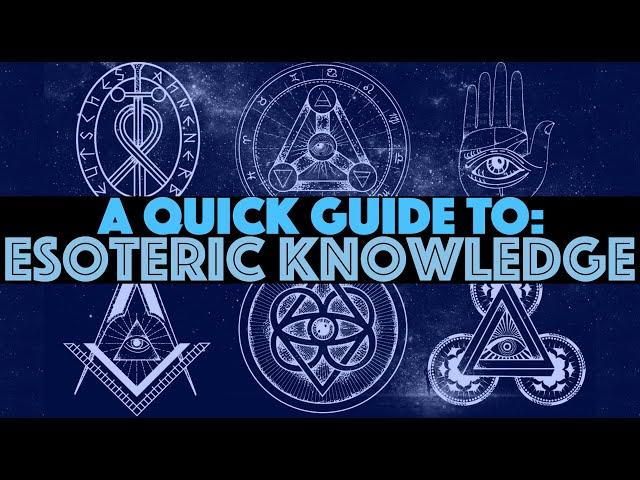 A QUICK GUIDE TO ESOTERIC KNOWLEDGE: A Broad Overview of Esoteric Topics and Their Significance