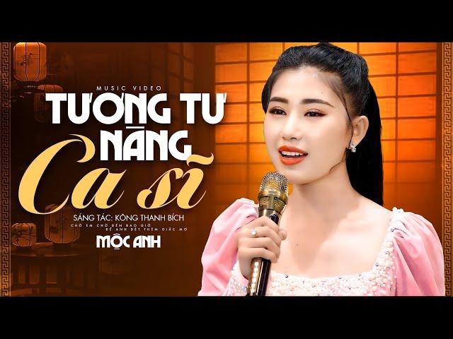 Tương Tư Nàng Ca Sĩ - Mộc Anh | Chờ anh chờ đến bao giờ