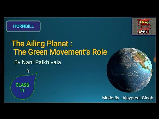 The Ailing Planet: the Green Movement's Role  By Nani Palkhivala | Class11 Hornbill | CBSE English