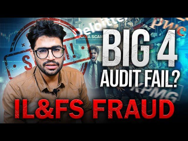 IL & FS fraud of 91000 crores | Big 4 Involvement in IL&FS scam |Biggest Scandal in Indian History