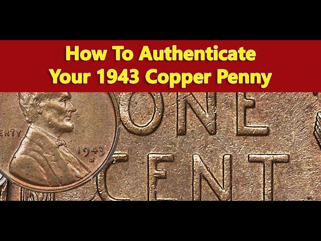 RARE 1943 Copper Penny - How to Authenticate 1943 Bronze Cent