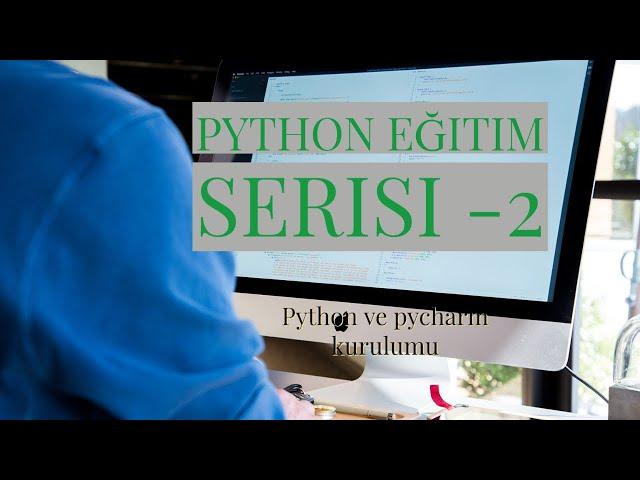 Python eğitim serisi-2 ,Python ve pycharm kurulumu