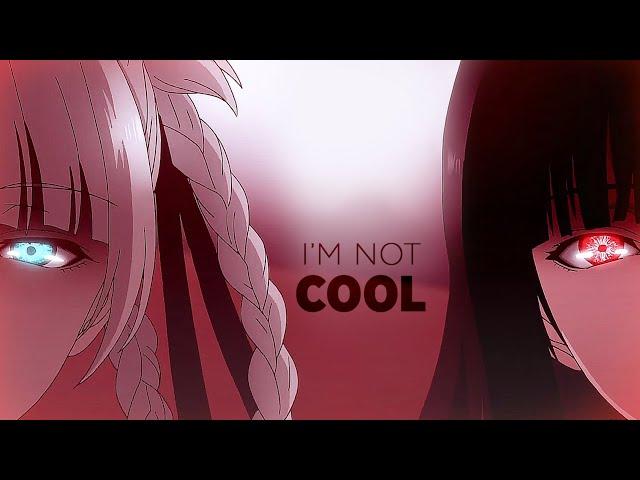 i'm not cool [kakegurui amv]