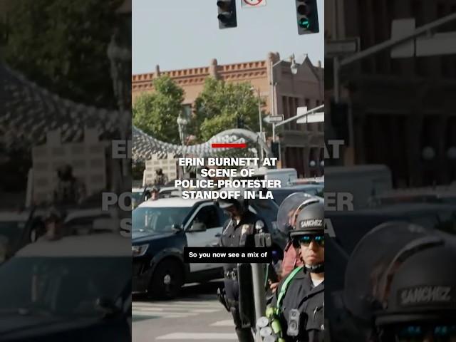 Erin Burnett at scene of police-protester standoff in LA