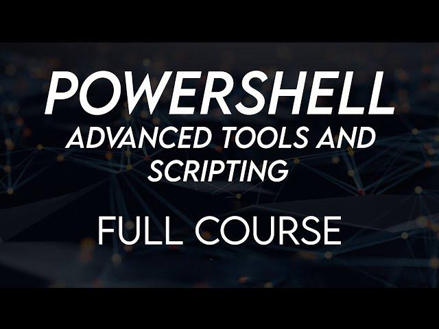 Powershell Advanced Tools and Scripting Full  Course